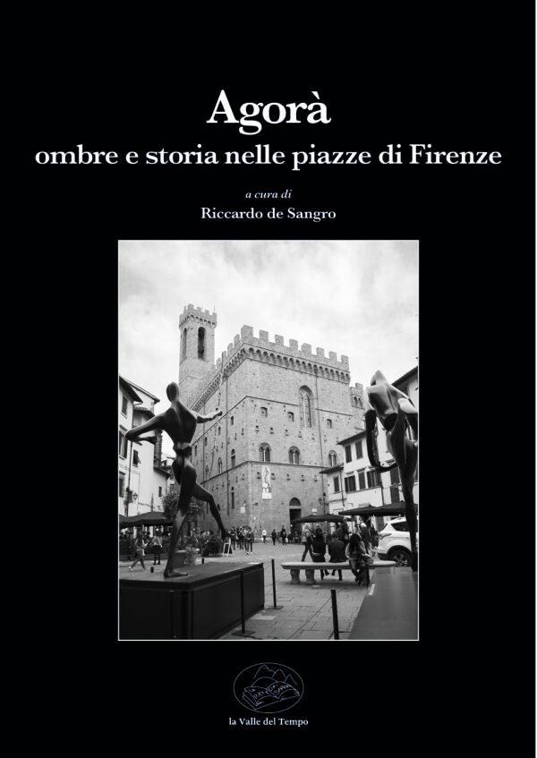 Agorà. ombre e storia nelle piazze di Firenze