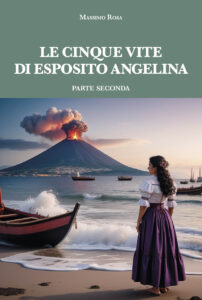 Le cinque vite di Esposito Angelina, volume secondo, di Massimo Rosa