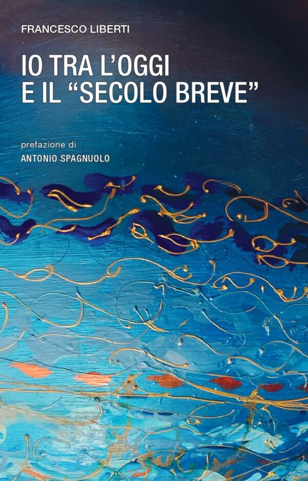 Io tra l’oggi e il “secolo breve”