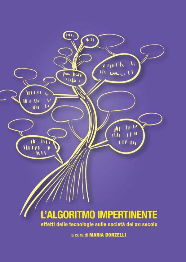 L’algoritmo impertinente. Effetti delle tecnologie sulle società del XXI secolo